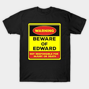 Beware Of Edward/Warning Beware Of Edward Not Responsible For Injury Or Death/gift for Edward T-Shirt